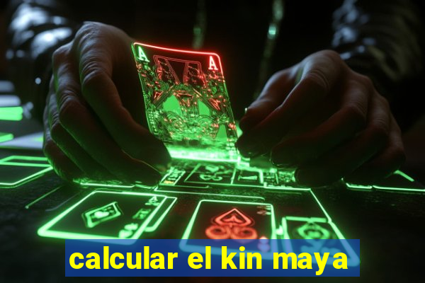 calcular el kin maya